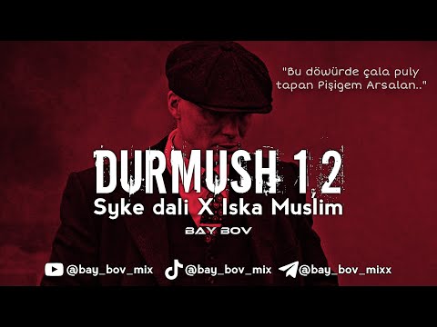 Syke Dali X Iska Muslim - Durmush & 1,2 [BAY BOV MIX] Durmush Baradaky In Gowy Aydymlar