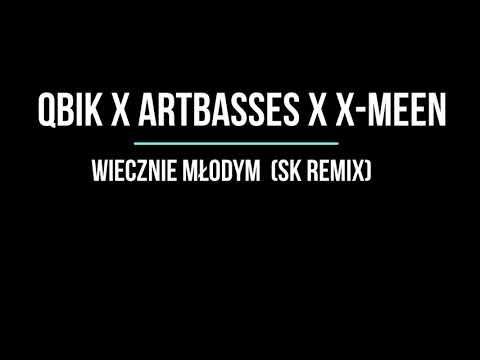 QBIK x ARTBASSES x X Meen  - Wiecznie Młodym  (SK remix)