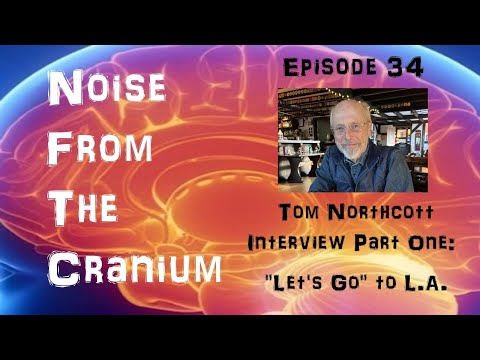 Noise From the Cranium Episode 34: Tom Northcott Interview Part One: "Let's Go" to L.A.