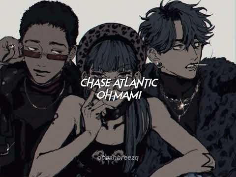 chase atlantic-oh mami (sped up+reverb)