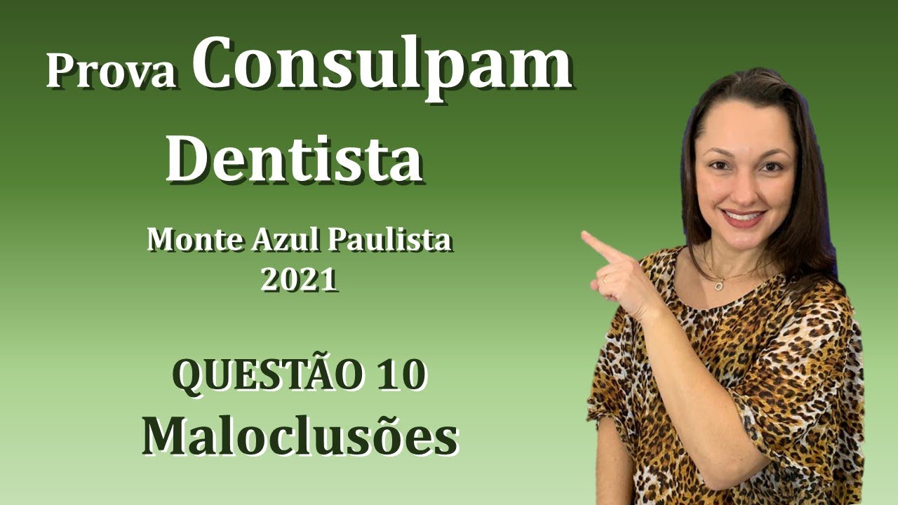 Maloclusões - Concurso Público Dentista Consulpam Questão 18 (Monte Azul Paulista 2021)