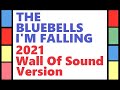 The Bluebells I M Falling 2021 Wall Of Sound Version