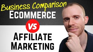 Ecommerce vs Affiliate Marketing - Which is the Best Online Business?