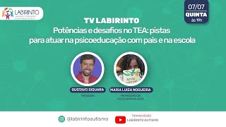 TV LABIRINTO: Potências e desafios no TEA: pistas para atuar na psicoeducação com pais e na escola