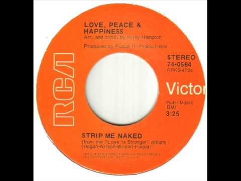 Love, Peace & Happiness Strip Me Naked