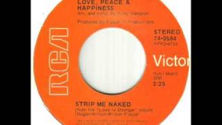 Love, Peace & Happiness Strip Me Naked