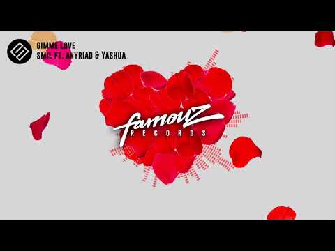 Smil feat. AnyRiad and Yashua - Gimme Love (Official Audio)