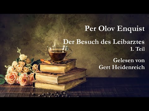 Per Olov Enquist - Der Besuch des Leibarztes - 1. Tel