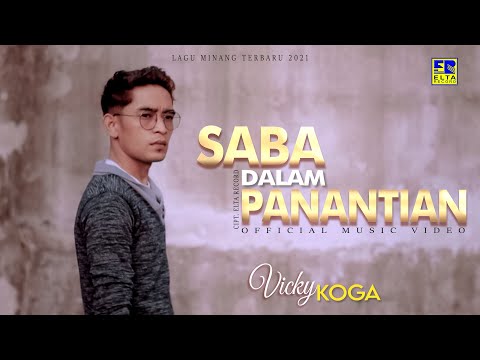 Lagu Minang Terbaru 2021 - Vicky Koga - Saba Dalam Panantian (Official Video)