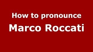 How to pronounce Marco Roccati