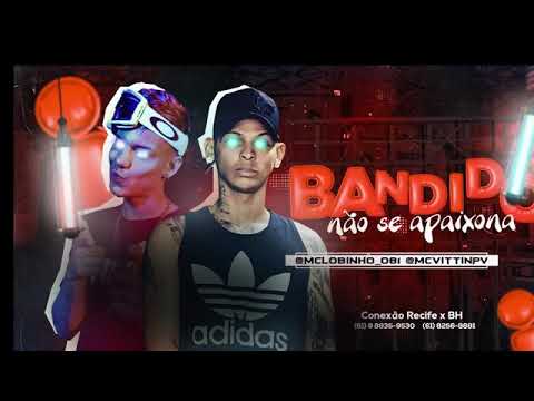 ●MC LOBINHO E MC VITTINHO PV - BANDIDO NÃO SE APAIXONA