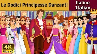 Le Dodici Principesse Danzanti | Favole Per Bambini | Storie Per Bambini | Italian Fairy Tales