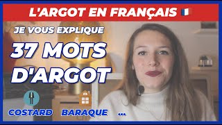 JE VOUS EXPLIQUE 37 MOTS D'ARGOT EN FRANÇAIS