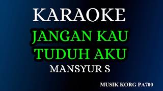 Download lagu JANGAN KAU TUDUH AKU - MANSYUR S ( KARAOKE DANGDUT LAWAS   LIRIK ) mp3