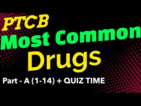 PTCB (Pharmacy Technician Exam). Most Common Drugs Part - A (1-14) + QUIZ TIME
