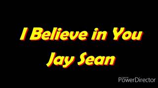 I Believe In You  Jay Sean.[Lyrical video by Dlyric_1808]