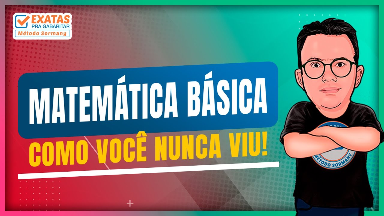 MATEMÁTICA BÁSICA COMO VOCÊ NUNCA VIU!
