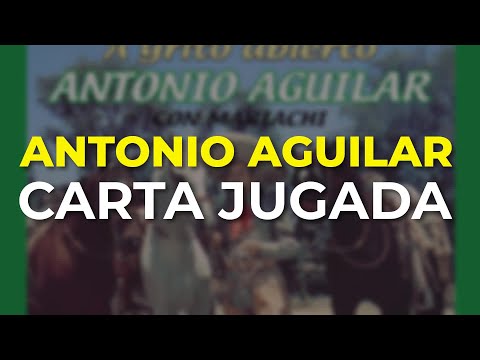 Antonio Aguilar - Carta Jugada (Audio Oficial)