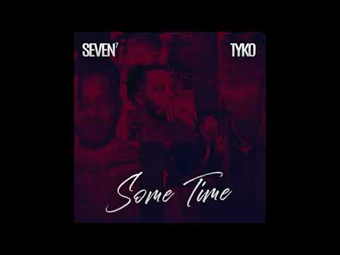 Seven 7 x Tyko -  Some time