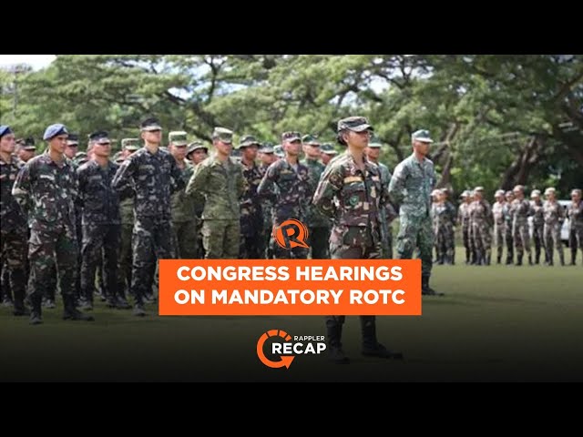 Rappler Recap: Congressional hearings on mandatory ROTC