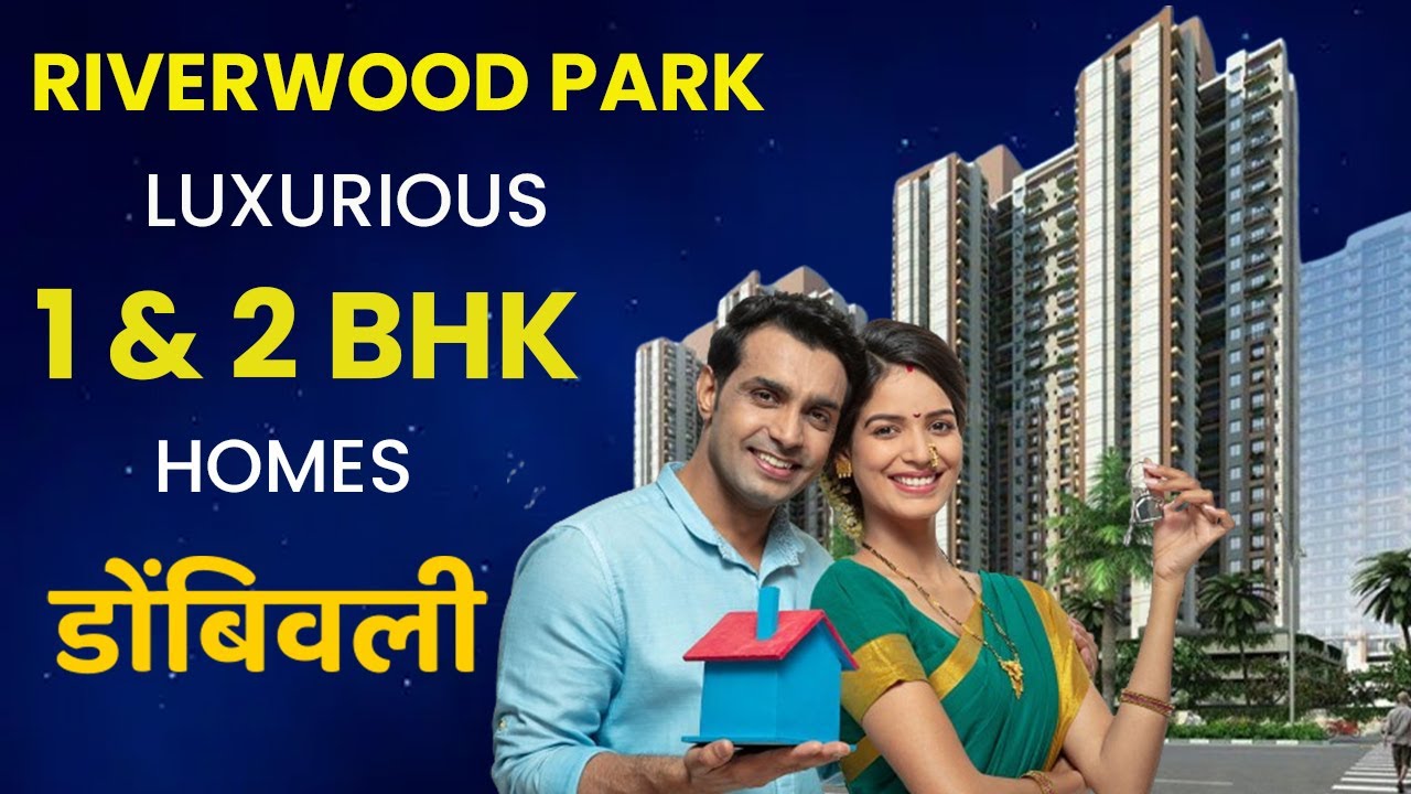 Riverwood Park Dombivli East: Elevate Your Lifestyle in a Haven of Modern Luxury and Tranquil Living