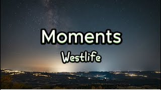 Moments by Westlife (lyrics)