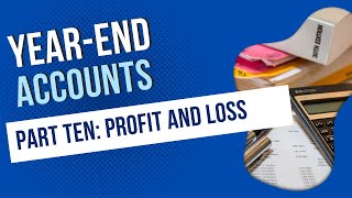 How to Prepare Year-End Accounts - Part 10 - The Profit & Loss Statement #profitandloss #yearend