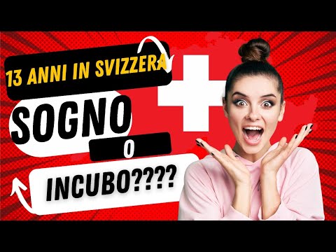 13 ANNI IN SVIZZERA, SOGNO O INCUBO????