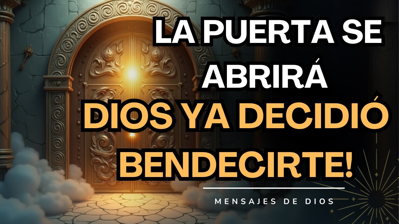DIOS ABRIRÁ TODAS LAS PUERTAS QUE HOY PARECEN CERRADAS | CONFÍA EN SU TIEMPO PERFECTO