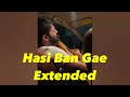 Hasi Ban Gae Extended Lyrics Vahaj Hanif