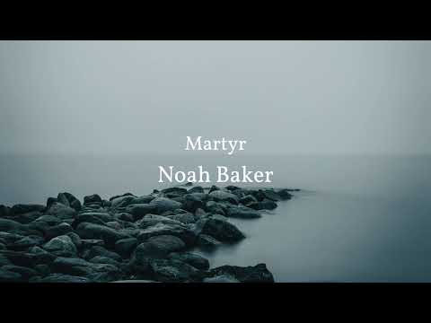 Noah Baker - Martyr (Official Lyric Video)