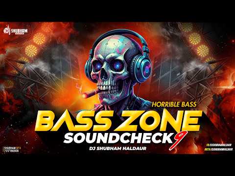 BASS ZONE 9 🔊 HORRIBLE BASS SOUNDCHECK | POWERFUL DJ BASS TEST | DJ SHUBHAM HALDAUR
