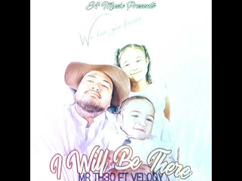 MR.TH30 - I WILL BE  THERE FT VELODY