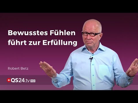 Das bewusste Fühlen führt zur Erfüllung | Dem Leben eine neue Richtung geben - Betz bewegt | QS24