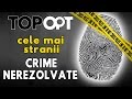 Cele Mai Stranii Crime Nerezolvate