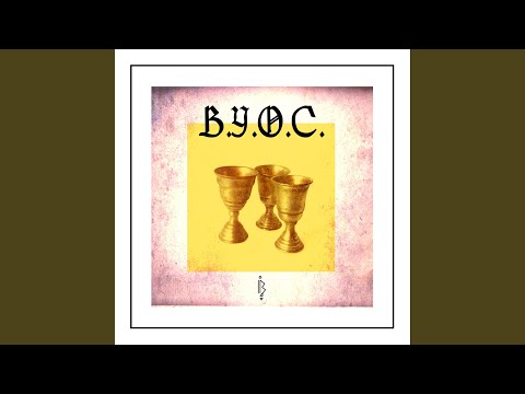 B.Y.O.C.