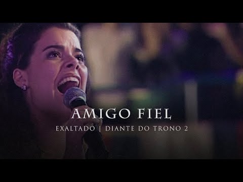 Amigo Fiel | DVD Exaltado | Diante do Trono