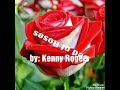 Bed of Roses by: Kenny Rogers