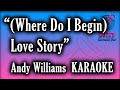 KARAOKE - (Where Do I Begin) Love Story - Andy Williams