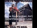 Ain't Gone'n' Give Up on Love - Stevie Ray Vaughan - Soul to Soul - 1985 (HD)