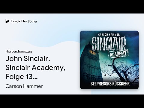 „John Sinclair, Sinclair Academy, Folge 13:…“ von Carson Hammer · Hörbuchauszug