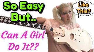 Can A Les Paul Kit From Leo Jaymz Be Built Buy A Girl? LET'S SEE HOW SHE DOES!!