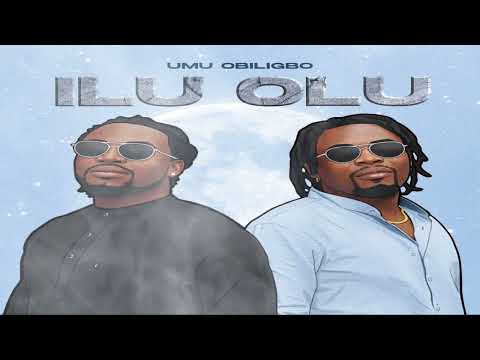 Umu Obiligbo - ILU OLU (Official Audio)