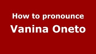 How to pronounce Vanina Oneto