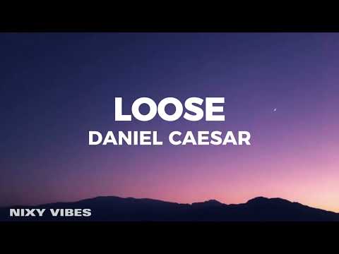 Daniel Caesar - Loose (Lyrics)