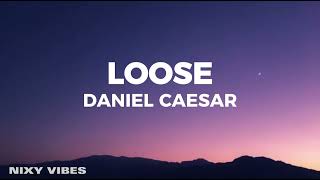 Daniel Caesar - Loose (Lyrics)
