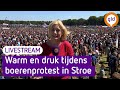 Warm en druk bij boerenprotest in Stroe | LIVESTREAM