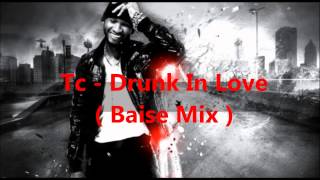Tc - Drunk In Love ( RNB BOMB )