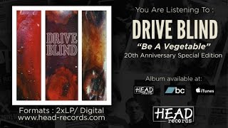 Drive Blind - Be A Vegetable (20th anniversary Edition) - [Full - Album]