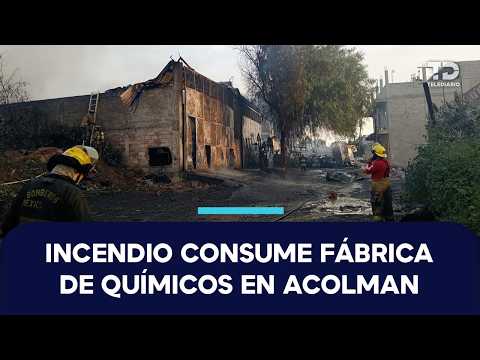 Fuerte incendio consume empresa de químicos en Acolman, Estado de México